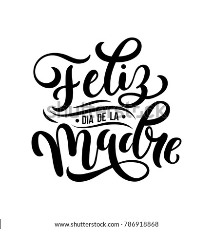 
Feliz Dia De La Madre. Mother Day greeting card in Spanish. Hand drawn lettering  illustration for greeting card, festive poster etc. Vector illustration