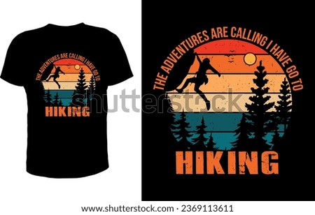 The adventures are calling I have go to hiking, outdoor t shirt design