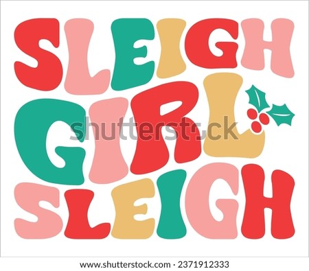 Sleigh Girl Sleigh T-shirt, Christmas Saying, Funny Christmas Quotes, Merry Christmas Saying, Holiday Saying, New Year Quotes, Winter Quotes, Cut File for Cricut