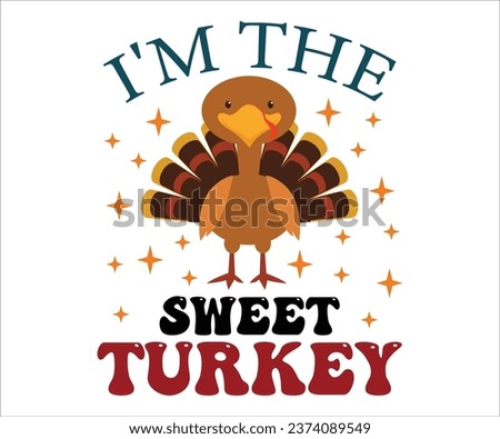 I'm the sweet turkey T-Shirt, Wobble Gobble T-Shirt, Thanksgiving T-Shirt, Thanksgiving Quotes, Happy Fall, Pumpkin Shirt, Turkey Face Shirt, Cut File For Cricut And Silhouette