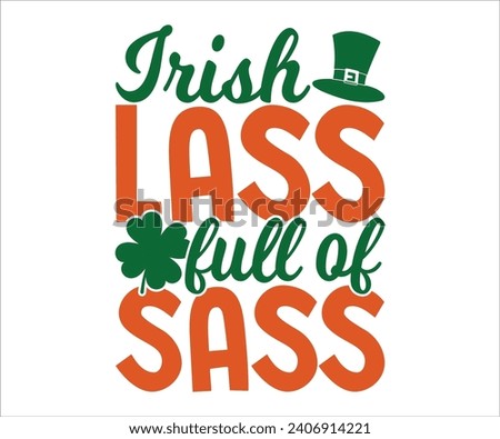 Irish lass full of sass T-shirt, St Patrick's Day Shirt, St Patrick's Day Saying, St Patrick's Quote, Shamrock, Irish, Saint Patrick's Day, Lucky, Cut File For Cricut And Silhouette