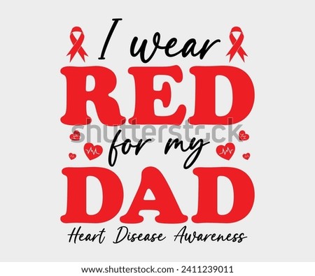 I wear red for my dad T-shirt, Red Ribbon, Heart Disease Cut Files, Wishing For A Cure, I wear Red shirt, Heart Health Awareness, Storm Wear Red Rainbow, Cut File For Cricut Silhouette