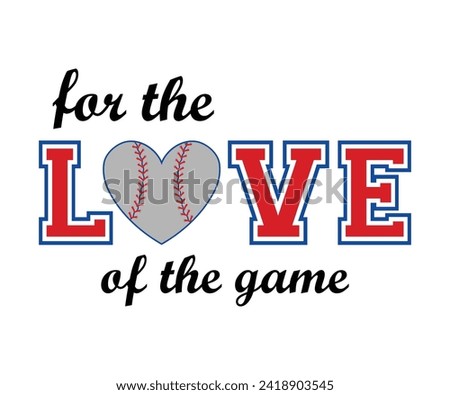 For the love of the game T-shirt, Baseball Shirt, Baseball Mom, Softball Shirt, Game Day, Baseball Quote, Cut File For Cricut And Silhouette