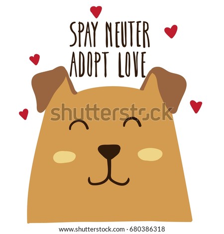 Spay Neuter Adopt Love. Poster caring for the pet. Manual inscription. Postcard from the vet. Vector. Dog sterilize