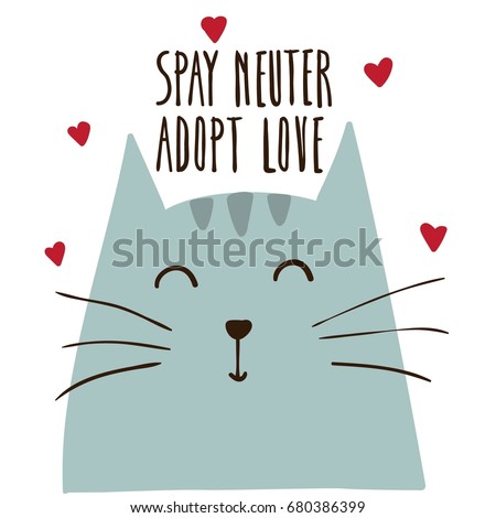 Spay Neuter Adopt Love. Poster caring for the pet. Manual inscription. Postcard from the vet. Vector. Cat sterilize