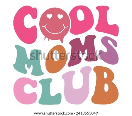 Cool Moms Club Svg,Mothers Day Svg,Png,Mom Quotes Svg,Funny Mom Svg,Gift For Mom Svg,Mom life Svg,Mama Svg,Mommy T-shirt Design,Svg Cut File,Dog Mom deisn,Retro Groovy,Auntie T-shirt Design,