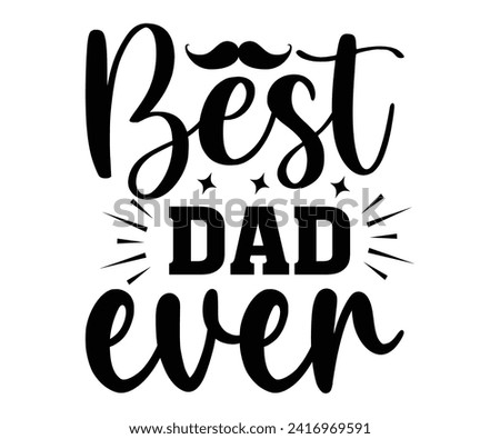 Best Dad Ever Svg,Father's Day Svg,Papa svg,Grandpa Svg,Father's Day Saying Qoutes,Dad Svg,Funny Father, Gift For Dad Svg,Daddy Svg,Family Svg,T shirt Design,Svg Cut File,Typography