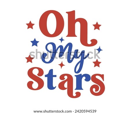 Oh My Star Retro, Independence Day, Patriotic Day,4th of July, America T-shirt, Usa Flag, 4th of July Quotes, Freedom Shirt, Memorial Day, Cut Files, USA T-shirt, American Flag,