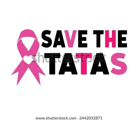 Save The Tatas Svg,Breast Cancer Awareness,Cancer Quotes,Cancer Survivor,Breast Cancer Fighter,Childhood Cancer Awareness,Fight Cancer,Cancer T-Shirt,Cancer Warrior,Cut File
