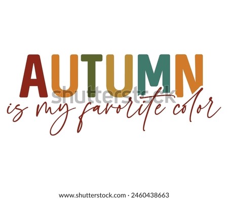 Autumn Is My Favorite Color,Fall Svg,Fall Vibes Svg,Pumpkin Quotes,Fall Saying,Pumpkin Season Svg,Autumn Svg,Retro Fall Svg,Autumn Fall, Thanksgiving Svg,Cut File,Commercial Use