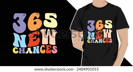 365 new chance - typography vintage graphic happy new year t shirt design. Happy new year 2024 t shirt design