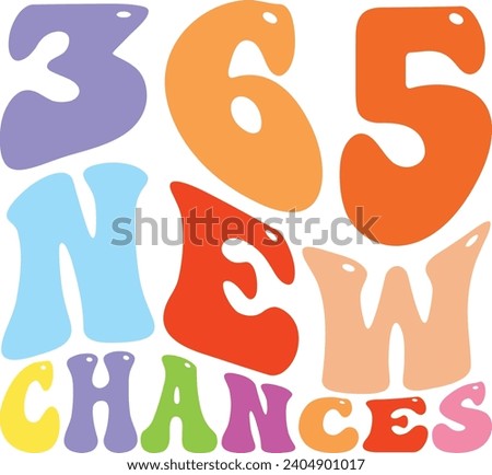 365 new chance - typography vintage graphic happy new year t shirt design. Happy new year 2024 t shirt design