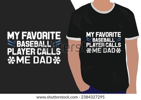 baseball typography graphic t-shirt design My favorite baseball player calls me Dad
