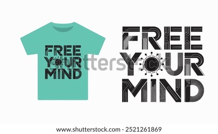 Free Your Mind T Shirt Design, Fresh Mind t shirt design for  Happy Life t shirt, Happy  Family Shirt.  