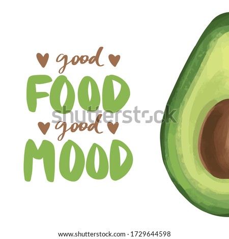 Calligraphy phrase and avocado illustration. Good food good mood. Vector hand drawn lettering quote about healthy food. Motivational poster. Inspiration Organic, vegan and diet slogan.