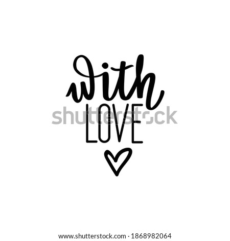 With love handwritten romantic quote. Elegant calligraphy inscription. Hand drawn lettering text isolated on white background. Vector Cute phrase for tag, card, poster, banner.