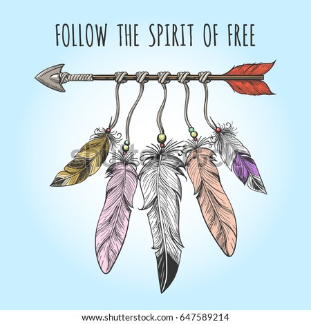 Indians arrow and feathers drawn in tribal boho style. Follow the Spirit of Free motivation slogan. Vector illustration