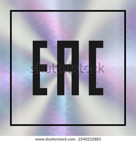 EAC Hologram sticker. Holographic emblem of Quality neon label with gradient effect. Isolated Shiny rainbow illustration in retro style