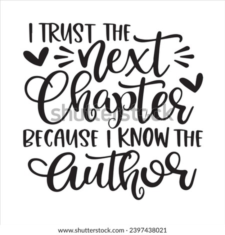 i trust the next chapter because i know the author background inspirational positive quotes, motivational, typography, lettering design