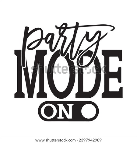 party mode on background inspirational positive quotes, motivational, typography, lettering design
