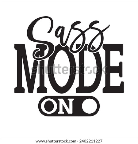 sass mode on background inspirational positive quotes, motivational, typography, lettering design