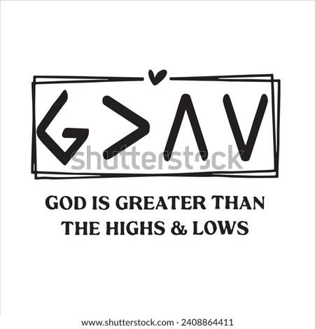 god is greater than the highs and lows logo inspirational positive quotes, motivational, typography, lettering design