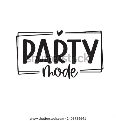 party mode background inspirational positive quotes, motivational, typography, lettering design