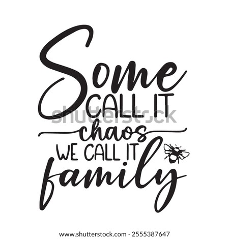 some call it chaos we call it family background inspirational positive quotes, motivational, typography, lettering design