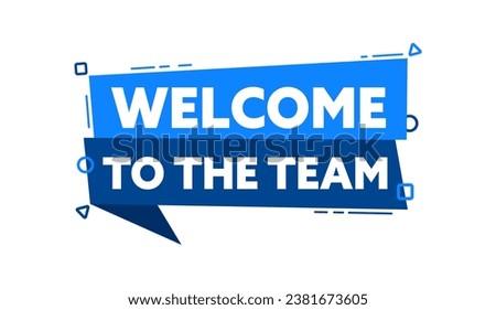 Speech bubble with the word Welcome to the team blue label. Vector stock illustration