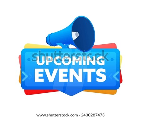 Upcoming events. Badge with megaphone banner, label. Marketing and advertising. Vector illustration