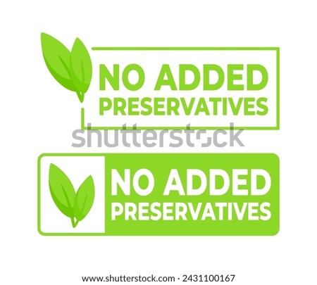 Green labels stating No Added Preservatives with a leaf symbol, ideal for natural and organic food packaging.