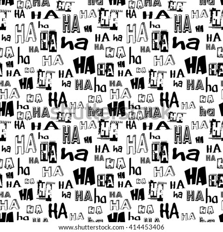 Vector. HA HA seamless pattern. Funny lettering background suitable for paper or textile print, card or web background. No background color, black letters