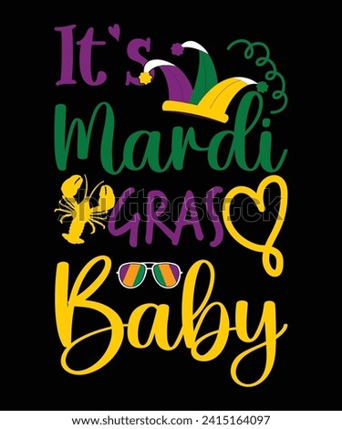 It`s Mardi Gras Baby Happy Mardi Gras shirt print template, Carnival festival nola fat Tuesday new Orleans shirt design