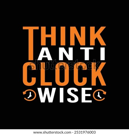 Think anticlockwise typography t-shirt design