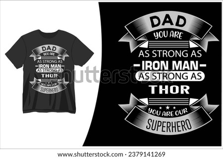 dad you are as strong as iron man as strong as thor you are our superhero t-shirt vector design,
