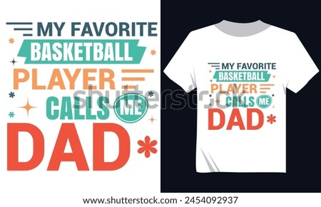 My Favorite BasketBall Player Calls Me Dad Tshirt, Father's Day Tee Shirt Design