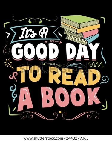 IT'S A GOOD DAY TO READ A BOOK. T-SHIRT DESIGN