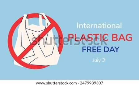 Minimalistic poster, banner, card International Plastic bag free day, July 3rd, crossed out sign, stop sign, no to plastic. On blue background. Vector EPS10