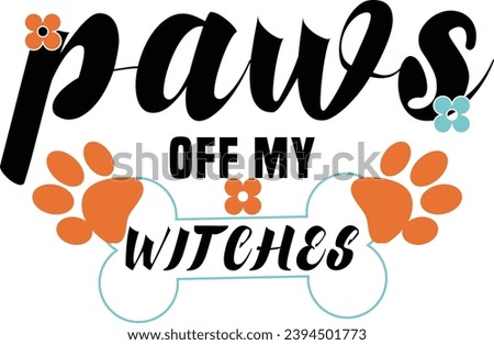 Paws off my witches t shirt design
