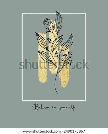 Flower hand drawn with gold glitter and slogan vector illustration design for t shirt, fashion print, poster, sticker, card and other uses.