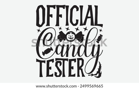 Official candy tester - Halloween Typography T-Shirt Designs, Conceptual Handwritten Phrase Calligraphic, Vector Illustration With Hand-Drawn Lettering, For Poster, Hoodie, Wall, Banner, Flyer,