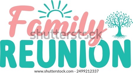 Family Reunion typography clip art design on plain white transparent isolated background for card, shirt, hoodie, sweatshirt, apparel, tag, mug, icon, poster or badge