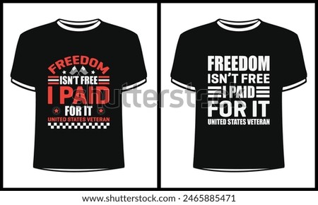 This is amazing freedom isn’t free i paid for it united states veteran t-shirt design for smart people. Trendy USA Independence day t shirt design. T-shirt Design template for Independence day.