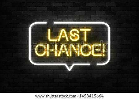 Vector realistic isolated neon sign of Last Chance logo for template decoration and invitation layout on the wall background.