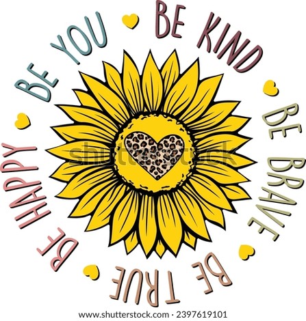 Be Kind Sunflower, Be True, Be You, Be Brave, Be Happy, Kindness, Positive Quote, Motivational, Inspirational, Sunflower