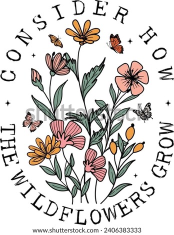 Bible verse, Consider How The Wildflowers Grow Luke 12:27, Retro Wildflowers, Inspirational Quotes, Motivational, Boho t shirt design