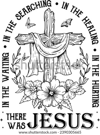Jesus, There Was Jesus, Christian, Faith, Cross Wildflowers, Bible Verse, God, Religious