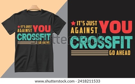 Its Just You Against You , CrossFit Go Ahead Gym tshirt Design