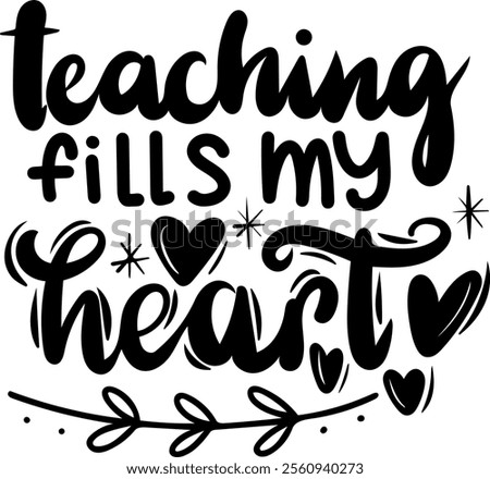 teaching fills my heart valentines day black vector graphic design and cut file