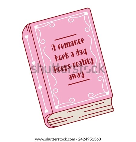 Drawing of book outline with funny book quote. Ornate pretty book. Romance books reading. Love story, romance novel, plot, vintage cover Isolated hand drawn vector illustration